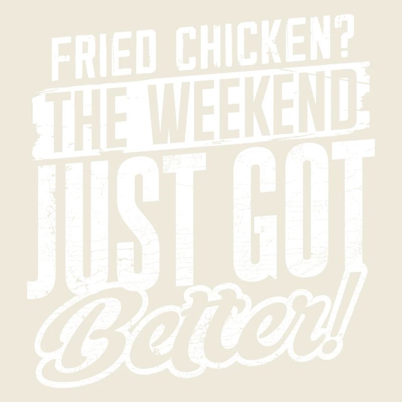 Fried Chicken The Weekend Just Got Better