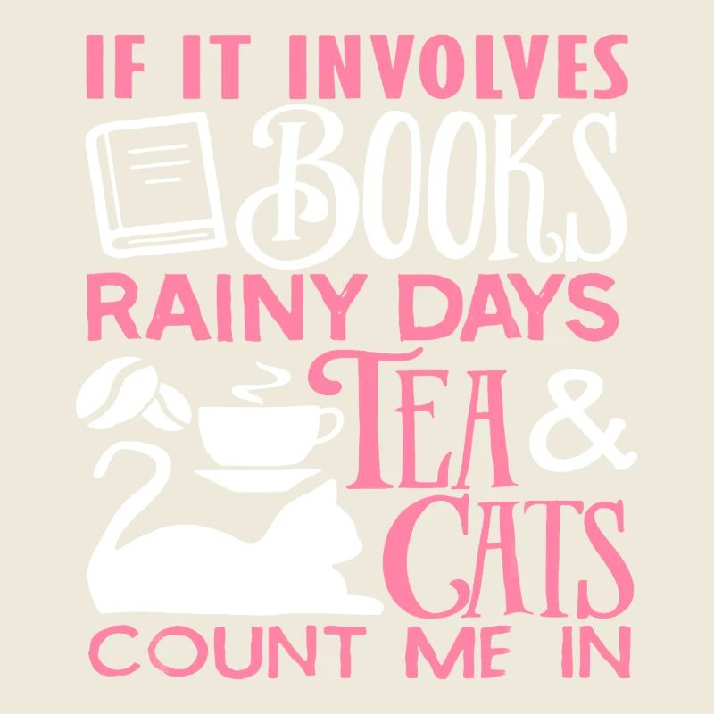 If It Involves Books Rainy Days Tea And Cats