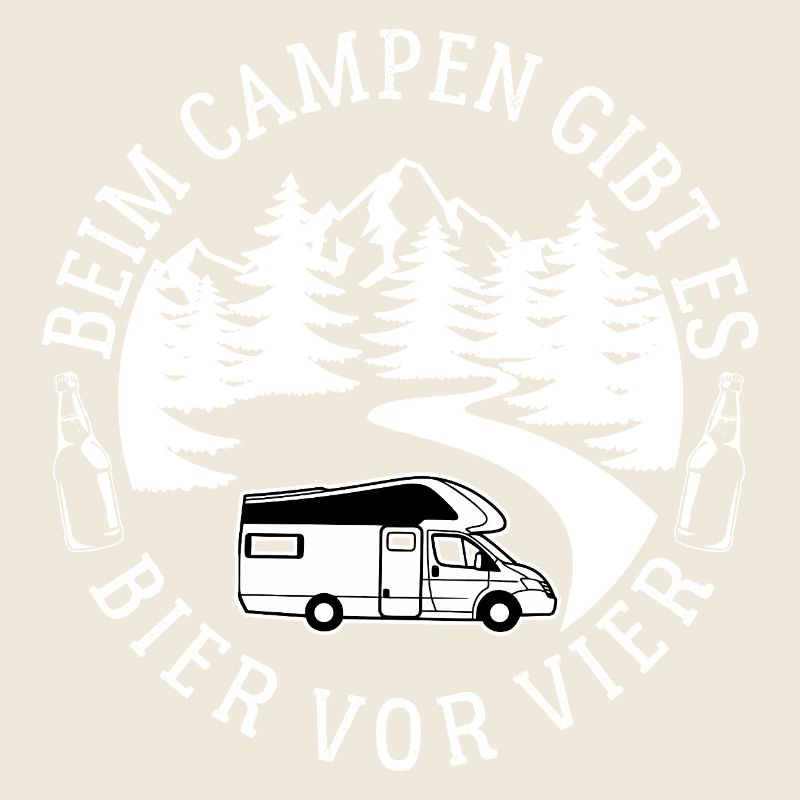 Beim Camping gibt es Bier vor vier - Spruch