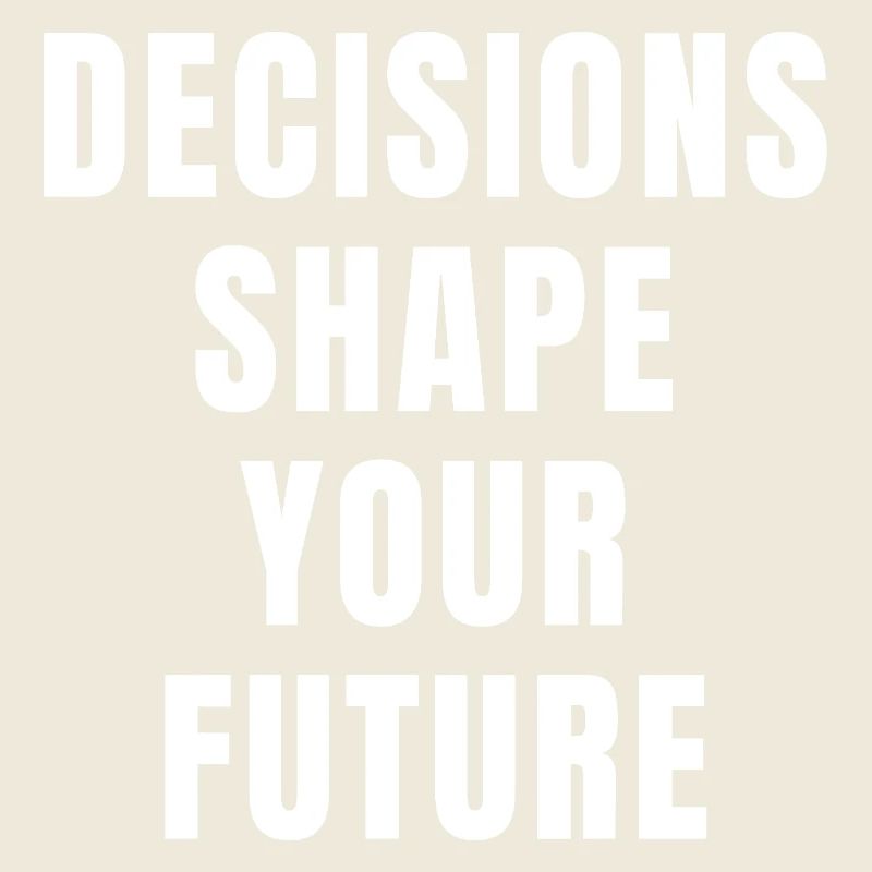 Decisions Shape Your Future Success Growth Power