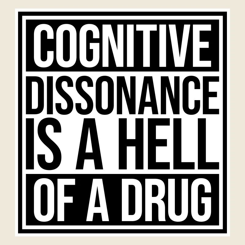 La dissonance cognitive est un sacré dicton.