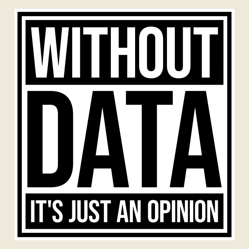 Without Data It's Just An Opinion Statistik Nerd