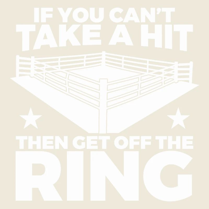 Si tu ne peux pas encaisser le coup, alors quitte le ring