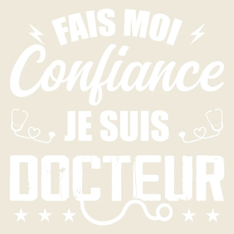 Fais Moi Confiance Je Suis Docteur