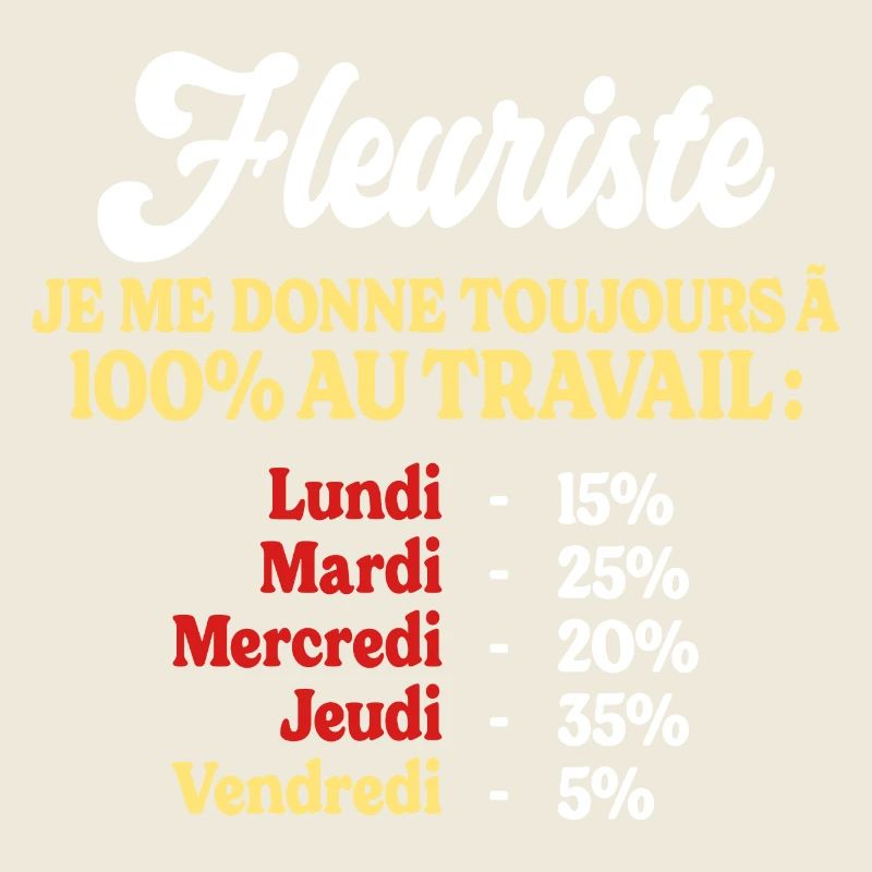 100% Au Travail Citation Drôle Fleuriste