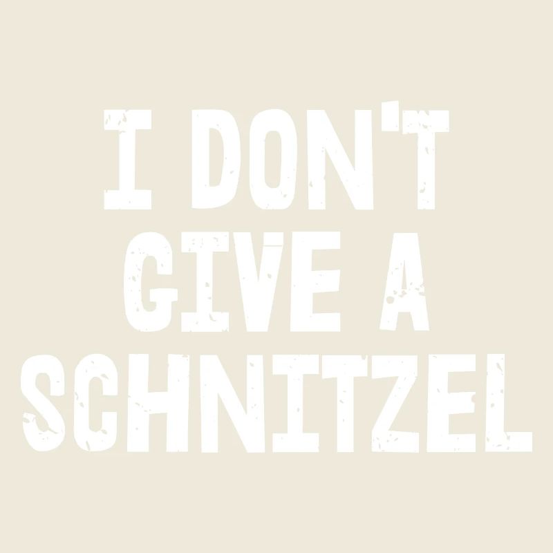 I Don't Give A Schnitzel | Bavarian