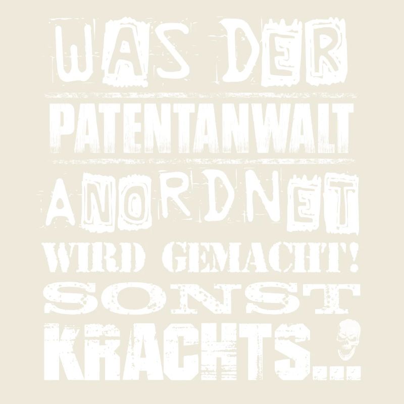 Beruf - Was der Patentanwalt anordnet, wird...