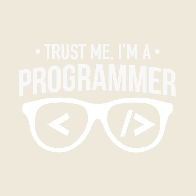 trust me i am a programmer