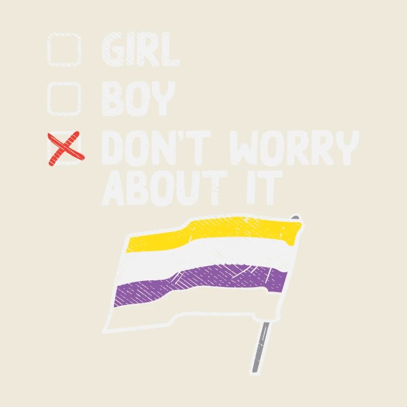 Girl Boy Don't Worry About It Non Binary Pride
