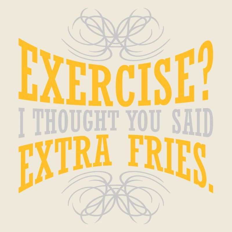 Exercise Extra Fries Quote