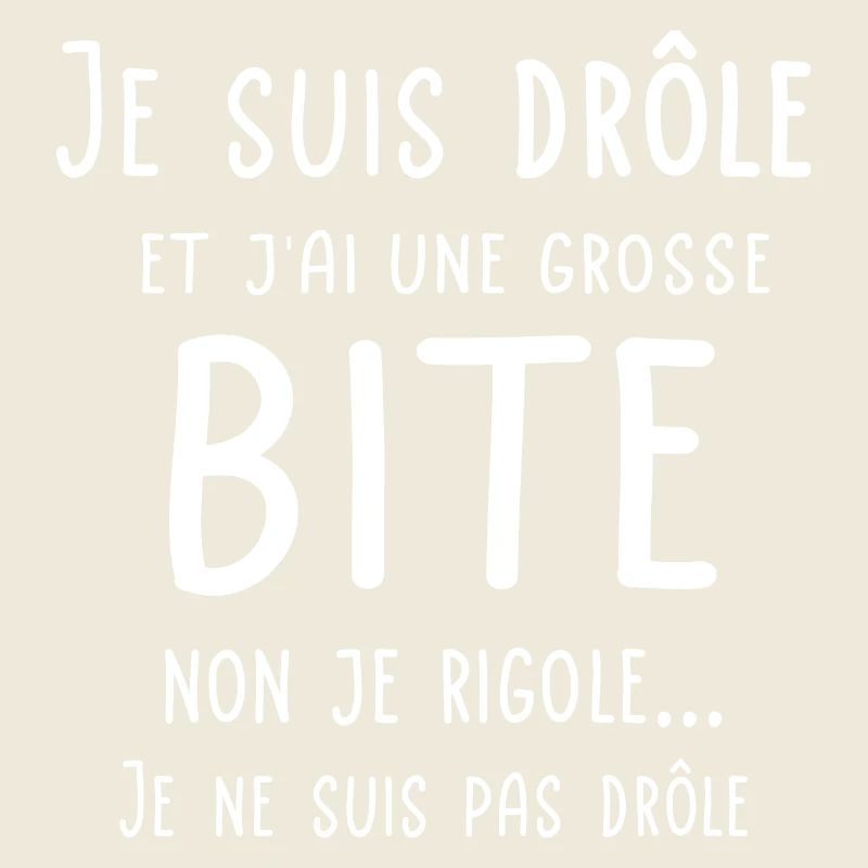 Je suis drôle et j'ai une grosse bite