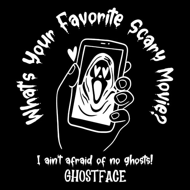 I ain't afraid of no ghosts! - Ghostface