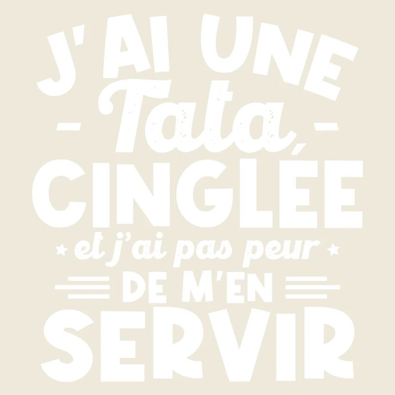 J ai une tata cinglée
