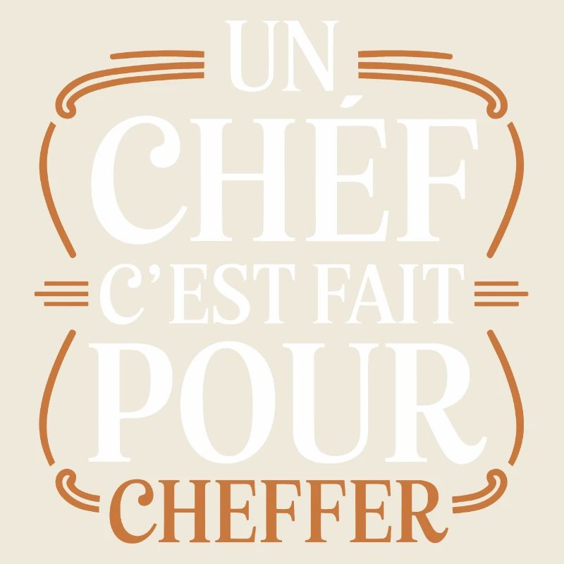 Un chef, c'est fait pour cheffer