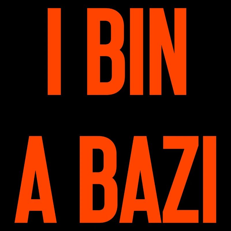 I bin a Bazi – Bayerischer Spruch mit Humor