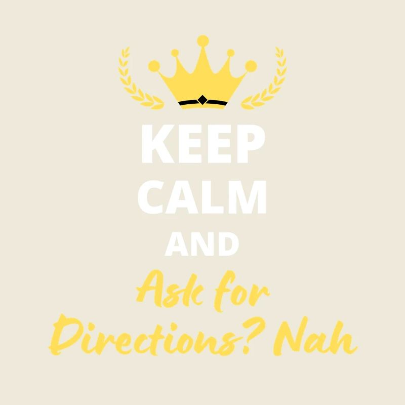 Keep Calm and Ask for Directions? Nah