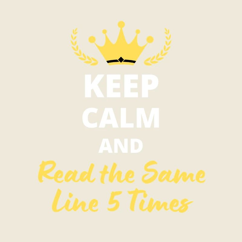 Keep Calm and Read the Same Line 5 Times