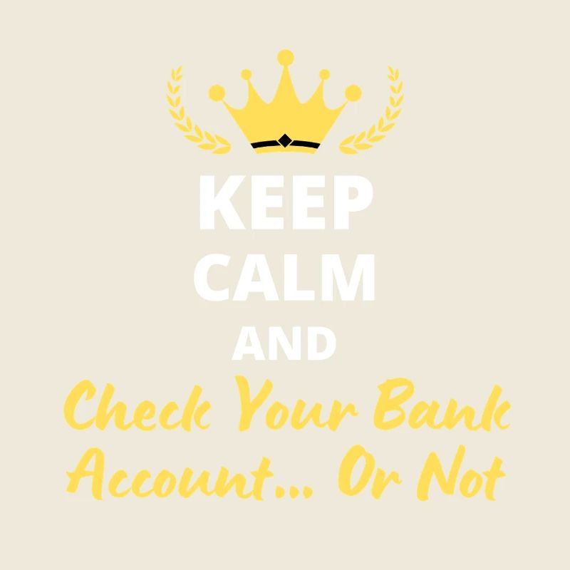 Bewahren Sie Ruhe und überprüfen Sie Ihr Bankkonto... Oder nicht