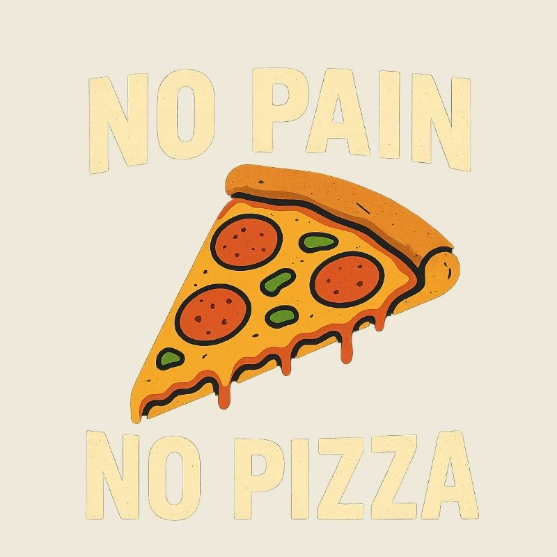 Pas de douleur, pas de pizza