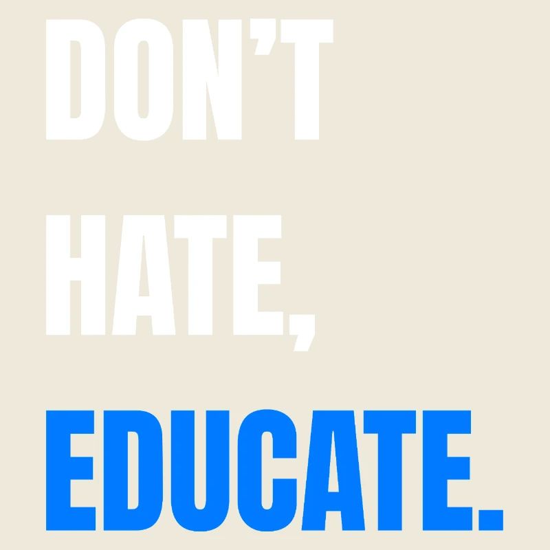Don’t Hate Educate