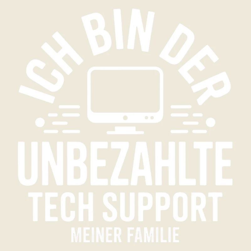 Ich bin der unbezahlte Tech-Support