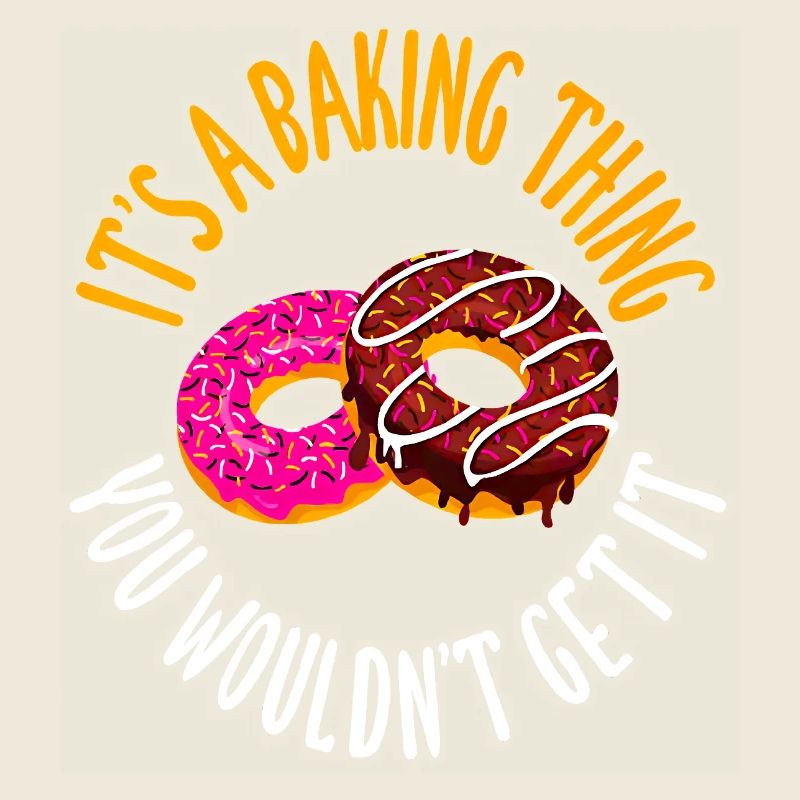 It's a baking thing you don't get, it