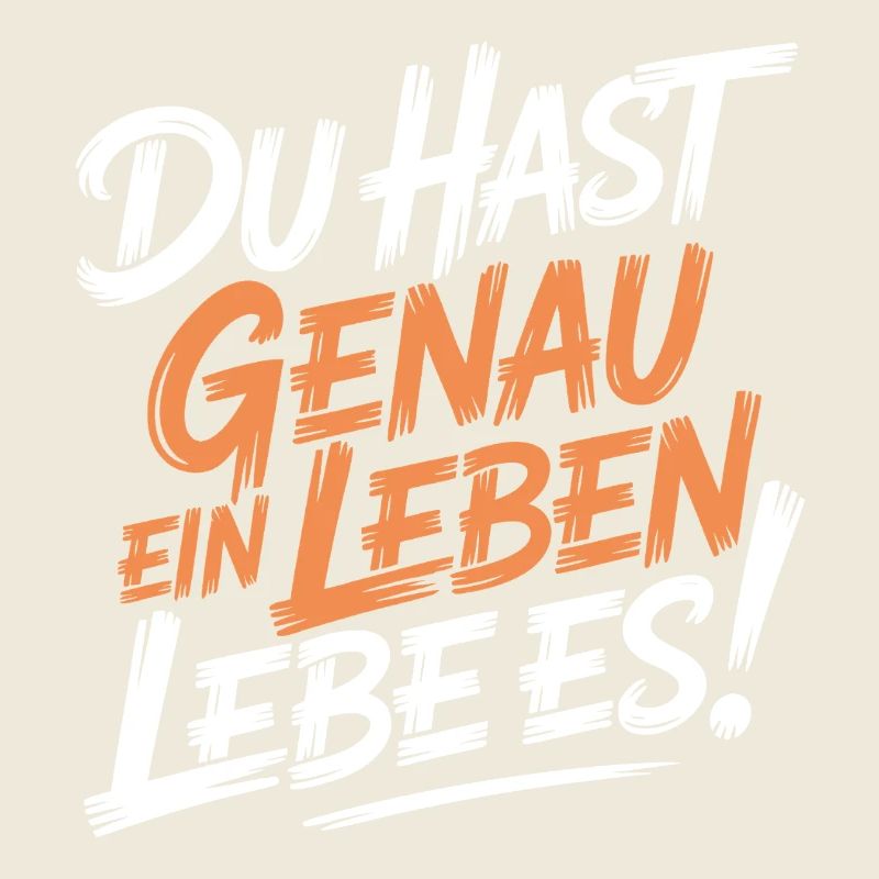Du hast genau ein Leben
