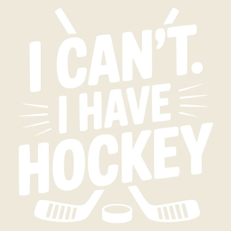 I Can't. I Have Hockey