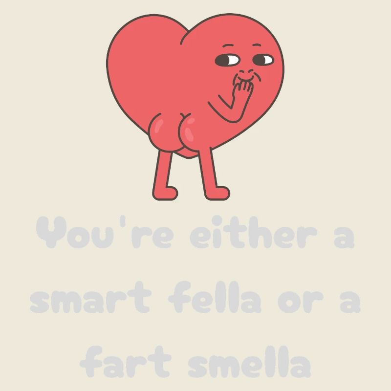 Schlauer Kerl oder Furz-Smella-Herz