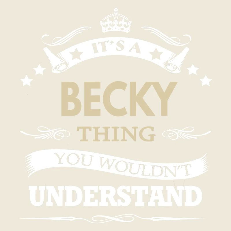 Its A Becky Thing You Wouldnt Understand Funny
