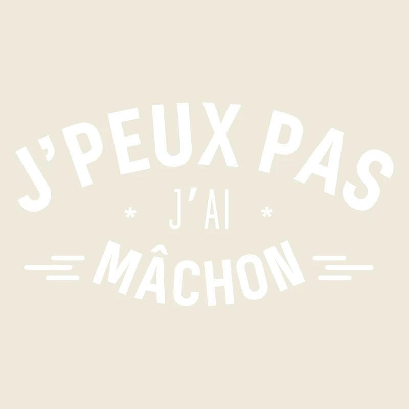 J peux pas j ai Mâchon