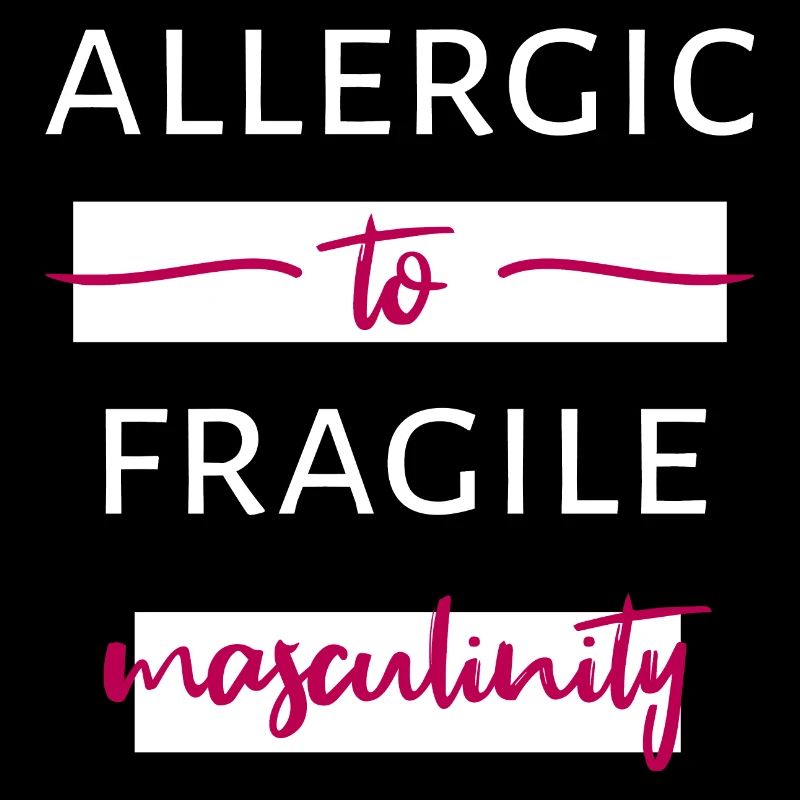 Allergic To Fragile Masculinity II