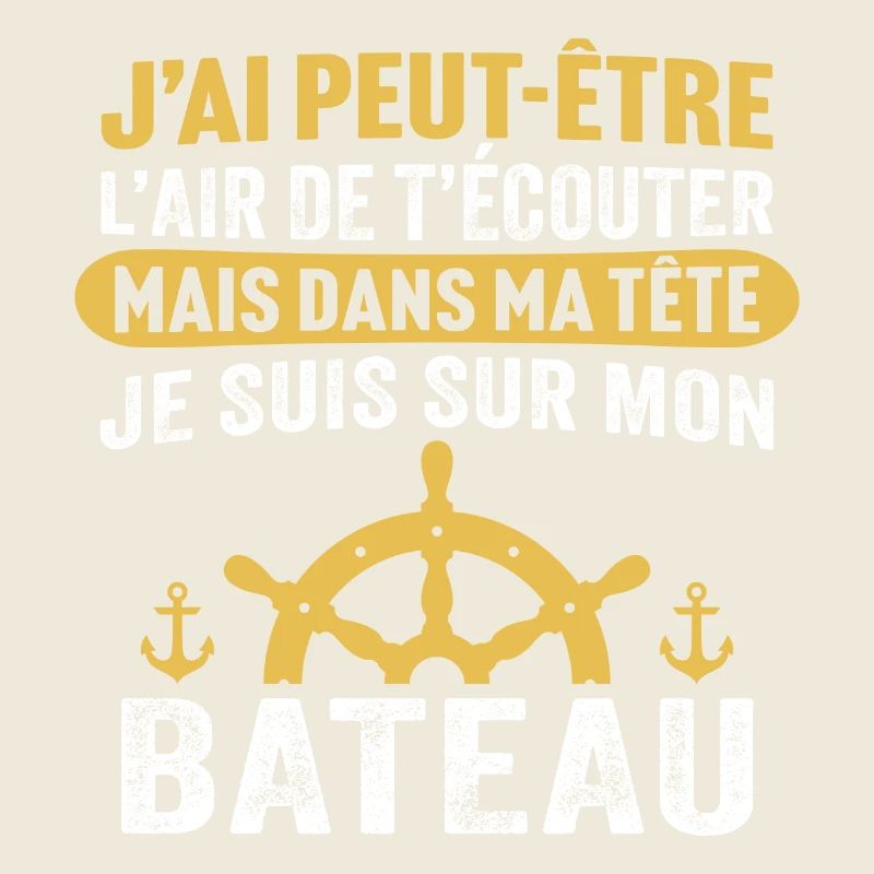 dans ma tête je suis sur mon bateau