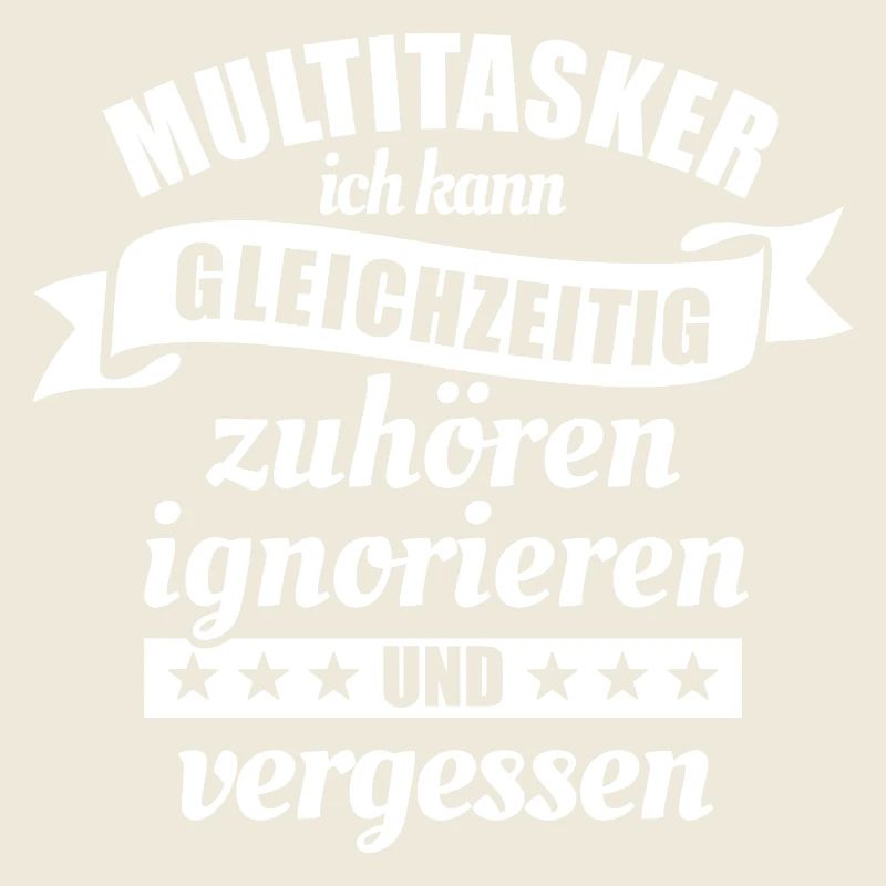 Multitasker - zuhören und ignorieren - Spruch
