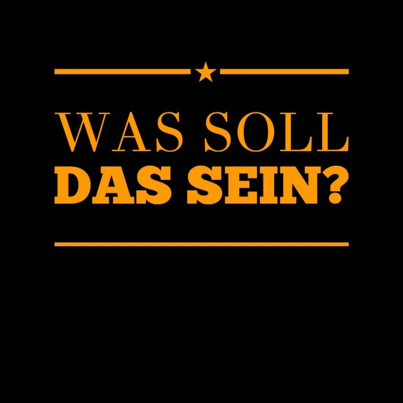 was soll das sein?