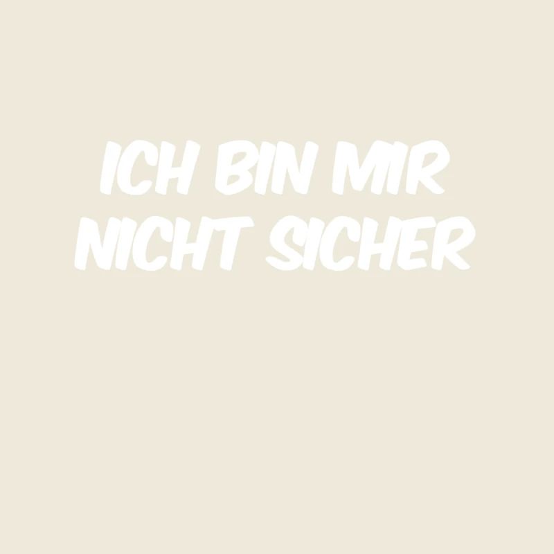 da bin ich verunsichert