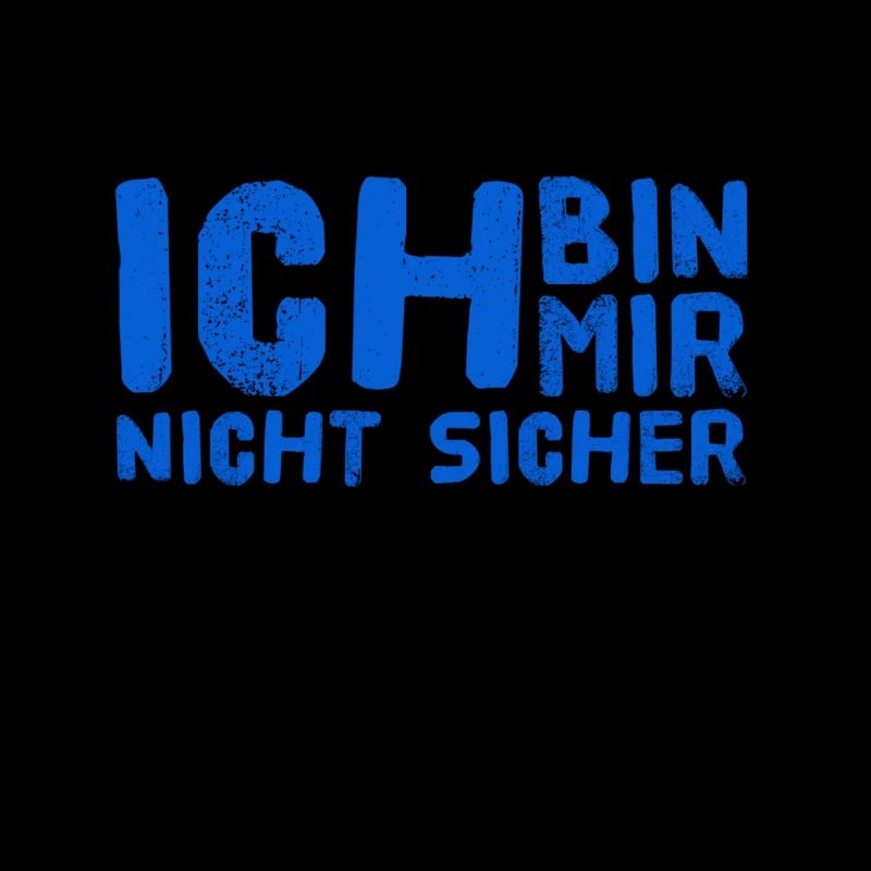 ich bin voller Unsicherheit