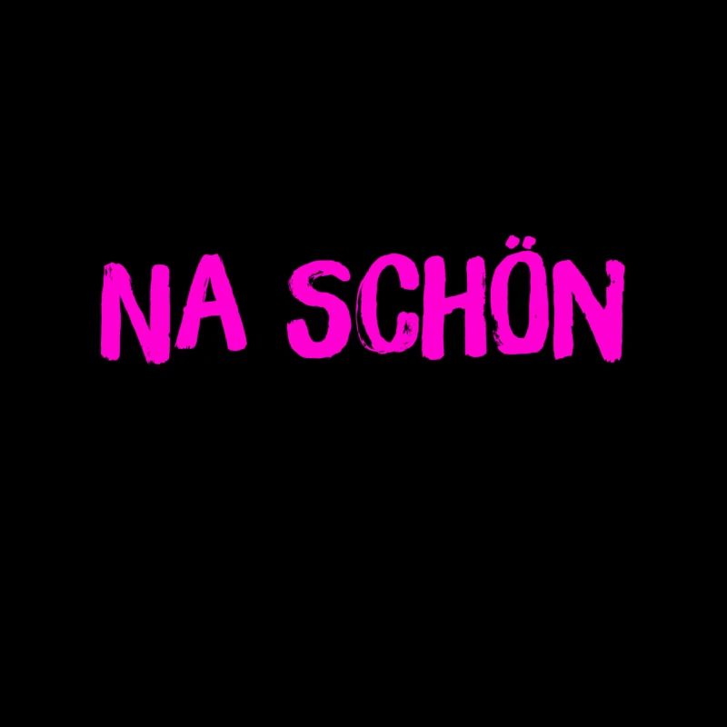na schön
