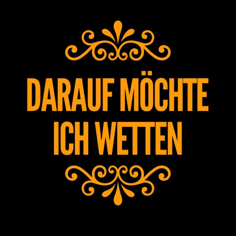 darauf wette ich