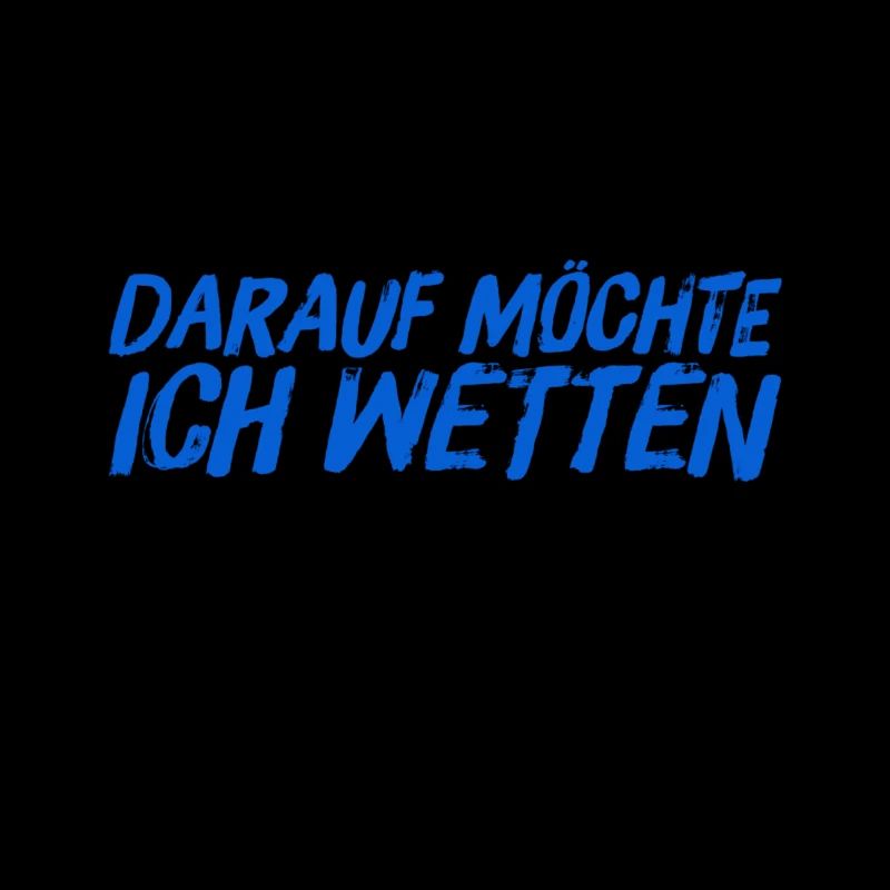 da wette ich drauf