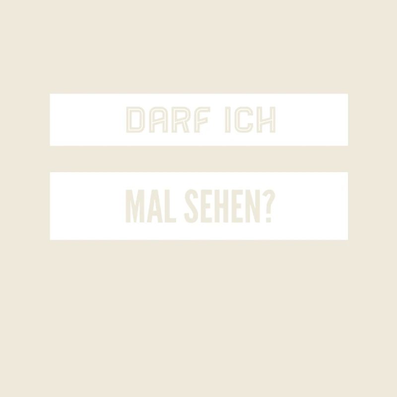 darf ich mal sehen?