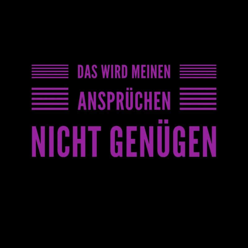 ich habe hohe Ansprüche