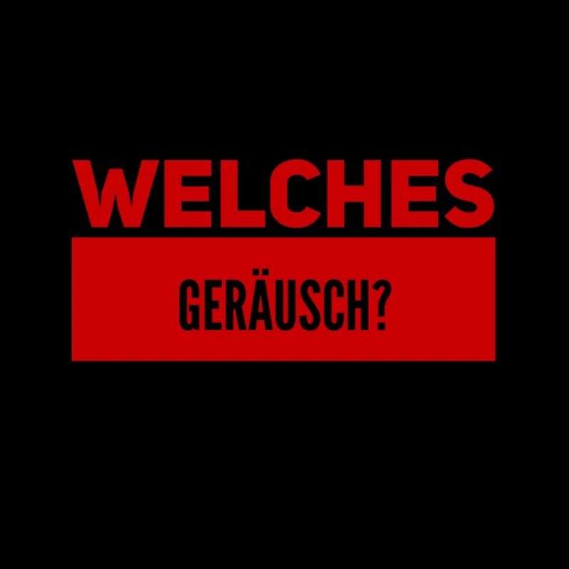 ist da ein Geräusch?