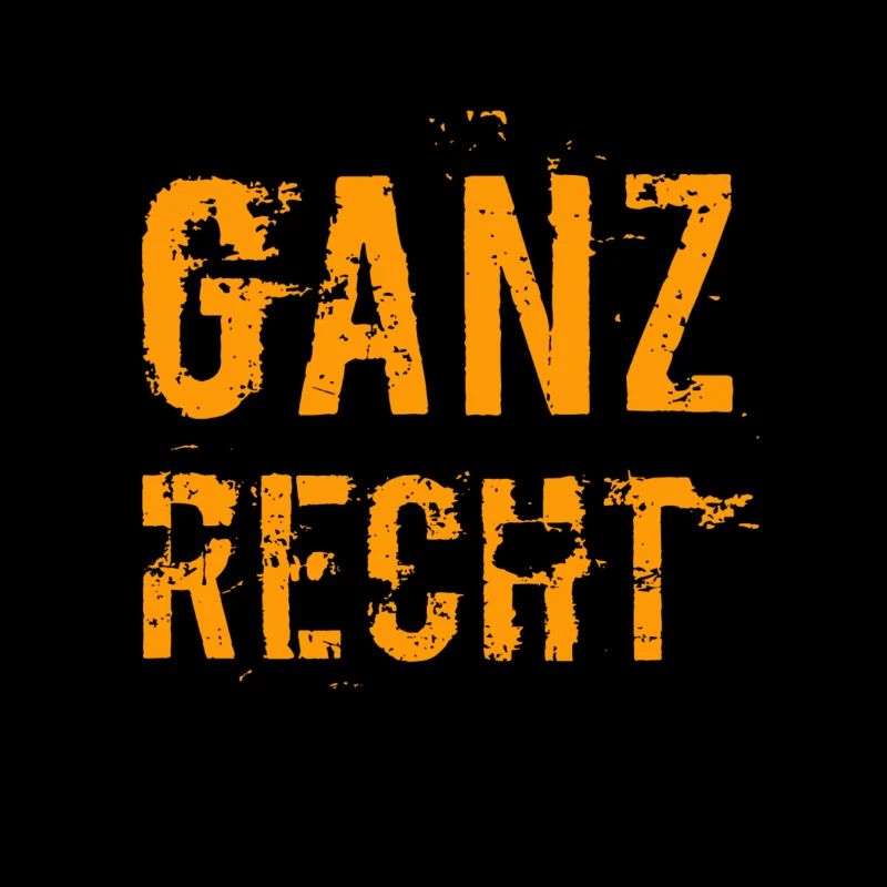 ganz recht so