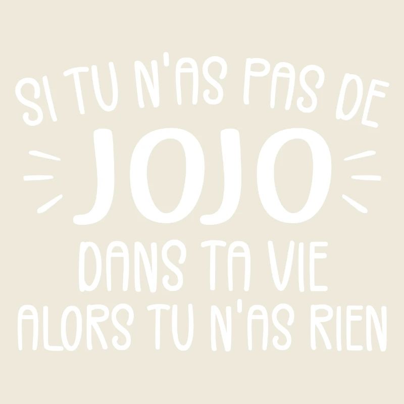 Si Tu N'as Pas De Jojo Alors Tu N'as Rien