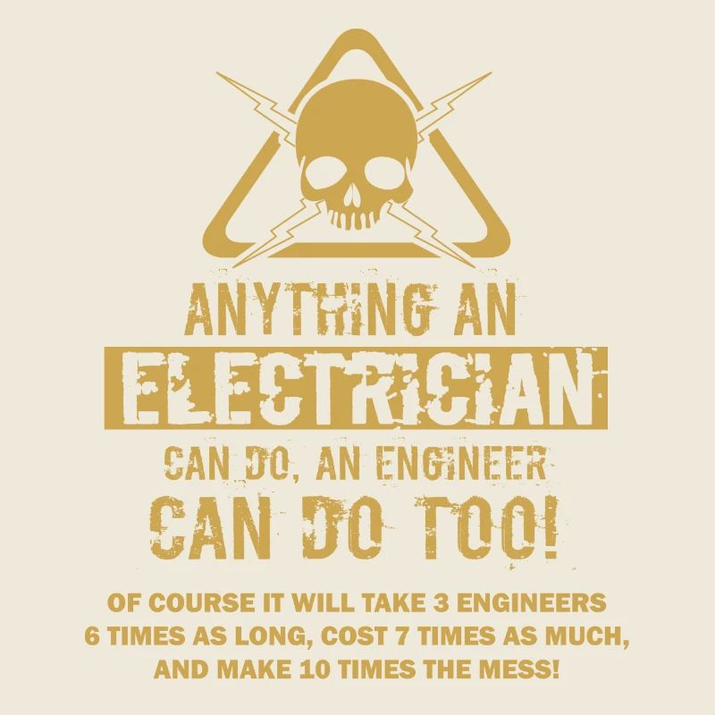 Anything an electrician can do, an engineer can do