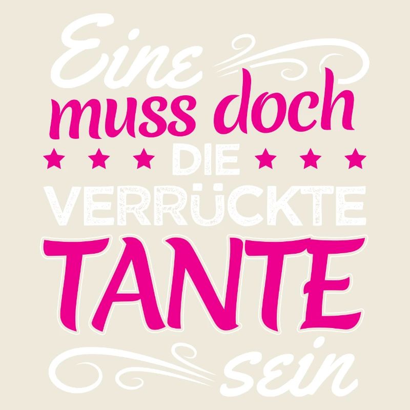 EINE MUSS DOCH DIE VERRÜCKTE TANTE SEIN