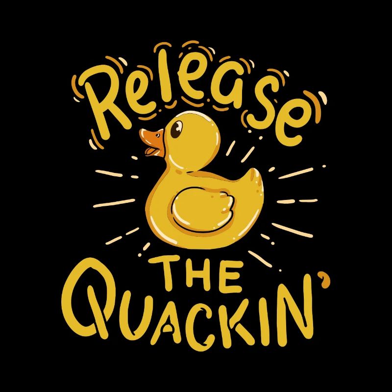 Release the quackin' - Ente Spruch Enten Gummiente