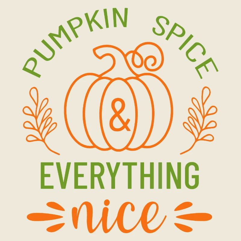 Pumpkin Spice And Everything Nice. Thanksgiving.