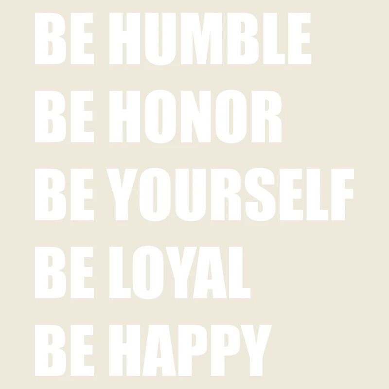 be humble, yourself, happy, loyal, honor sigma